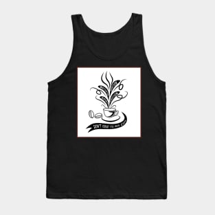 Don't Forget To Have Coffee Tank Top